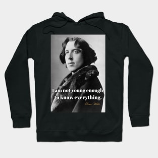 I Am Not Young Enough To Know Everything Smart T-Shirt Oscar Wilde Saying Poster Hoodie